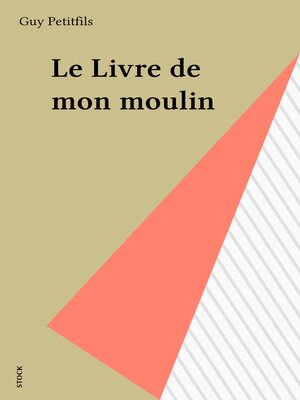 cover image of Le Livre de mon moulin